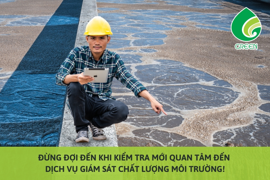 Đừng Đợi Đến Khi Kiểm Tra Mới Quan Tâm Đến Dịch Vụ Giám Sát Chất Lượng Môi Trường!