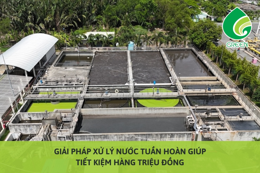 Giải Pháp Xử Lý Nước Tuần Hoàn Giúp Tiết Kiệm Hàng Triệu Đồng
