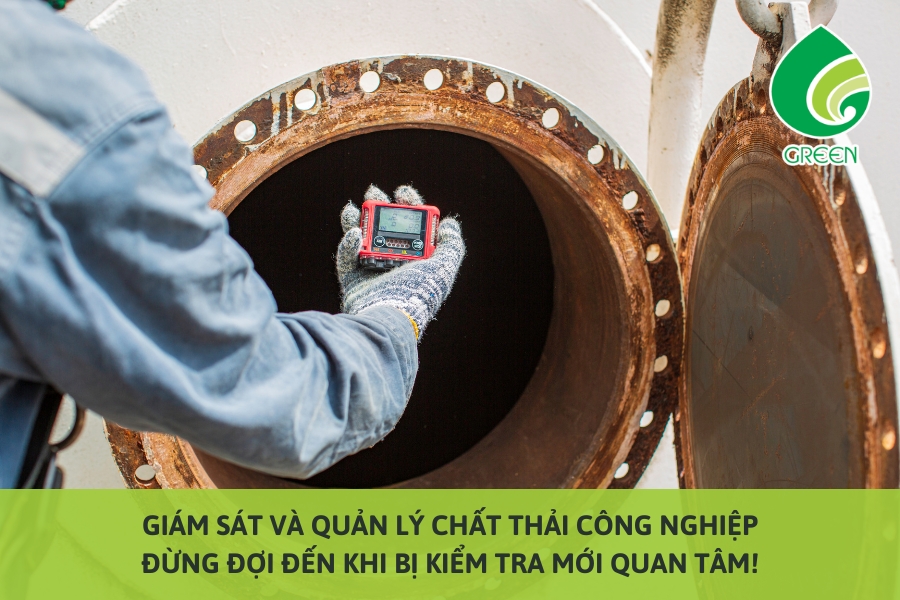 Giám Sát Và Quản Lý Chất Thải Công Nghiệp: Đừng Đợi Đến Khi Bị Kiểm Tra Mới Quan Tâm!