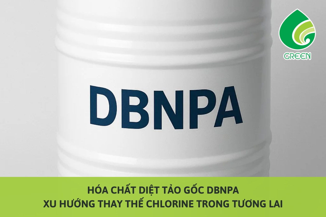 Hóa Chất Diệt Tảo Gốc DBNPA: Xu Hướng Thay Thế Chlorine Trong Tương Lai