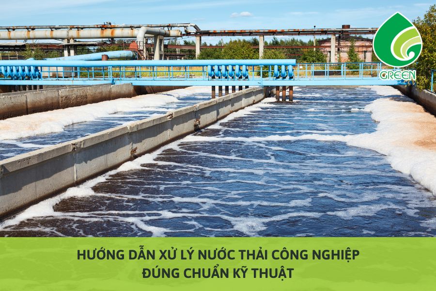 Hướng Dẫn Xử Lý Nước Thải Công Nghiệp Đúng Chuẩn Kỹ Thuật