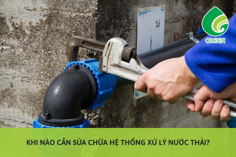 Khi Nào Cần Sửa Chữa Hệ Thống Xử Lý Nước Thải?