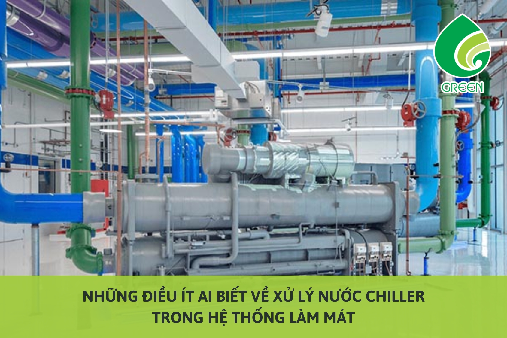 Những Điều Ít Ai Biết Về Xử Lý Nước Chiller Trong Hệ Thống Làm Mát