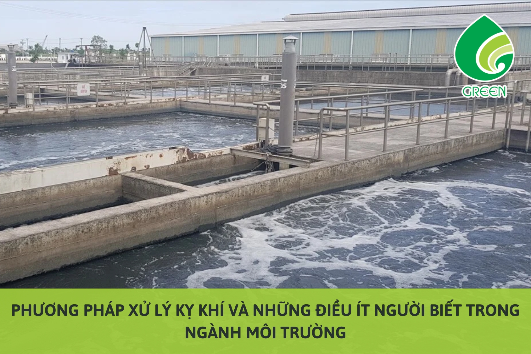 Phương Pháp Xử Lý Kỵ Khí Và Những Điều Ít Người Biết Trong Ngành Môi Trường