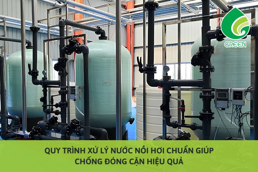 Quy Trình Xử Lý Nước Nồi Hơi Chuẩn Giúp Chống Đóng Cặn Hiệu Quả