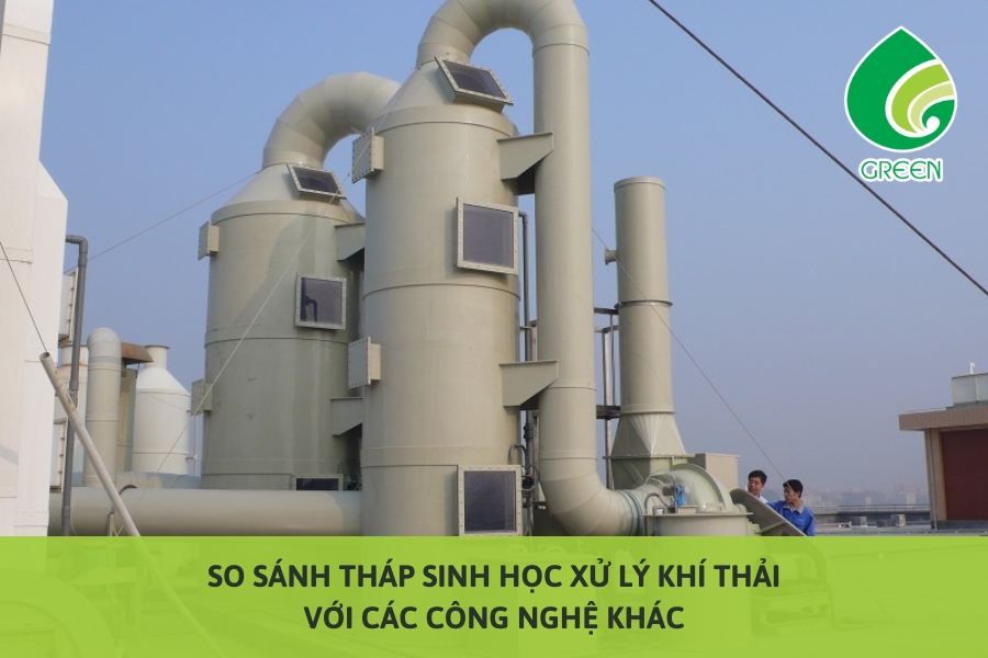 So Sánh Tháp Sinh Học Xử Lý Khí Thải Với Các Công Nghệ Khác