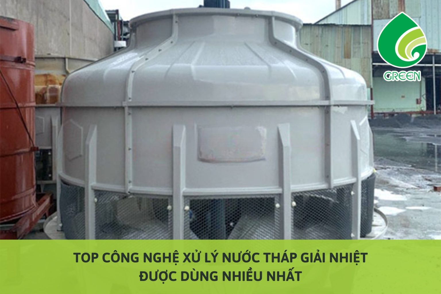 Top Công Nghệ Xử Lý Nước Tháp Giải Nhiệt Được Dùng Nhiều Nhất