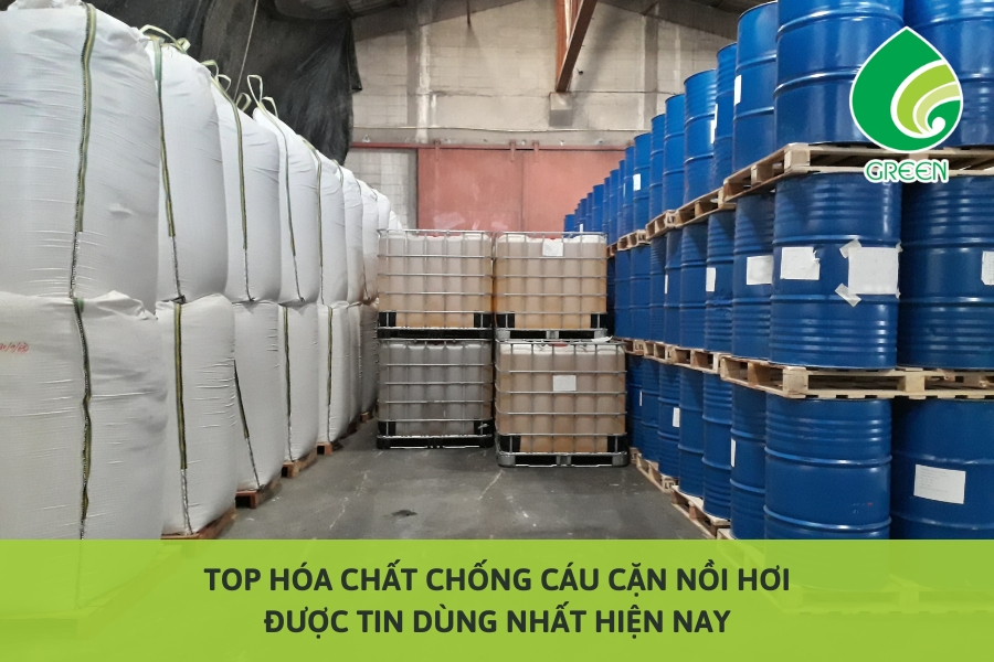 Top Hóa Chất Chống Cáu Cặn Nồi Hơi Được Tin Dùng Nhất Hiện Nay