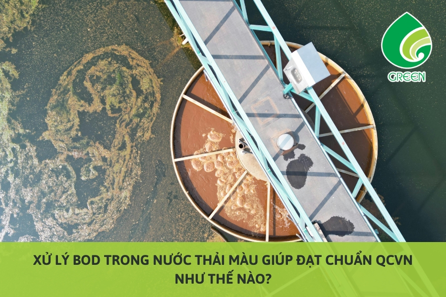 Xử Lý BOD Trong Nước Thải Màu Giúp Đạt Chuẩn QCVN Như Thế Nào?
