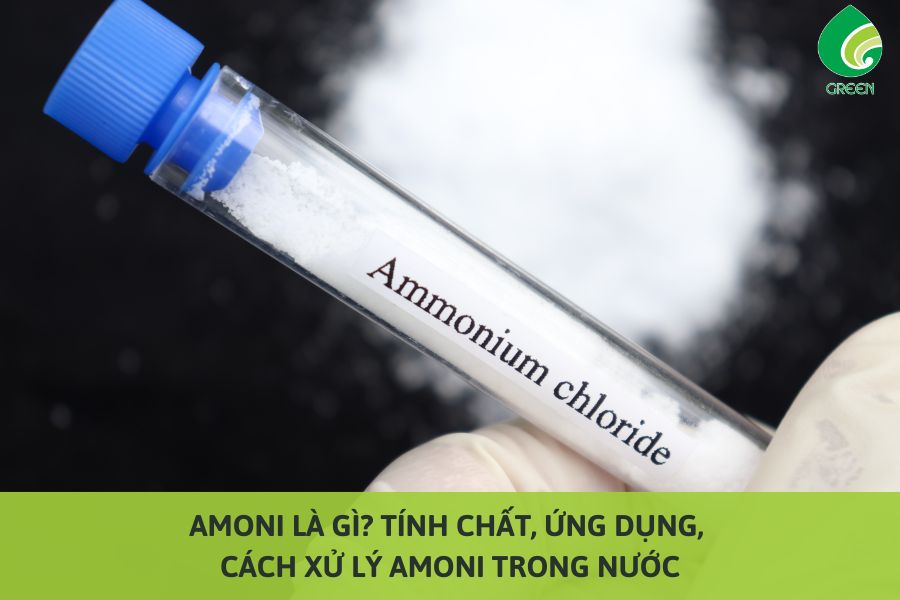 Amoni Là Gì? Tính Chất, Ứng Dụng, Cách Xử Lý Amoni Trong Nước