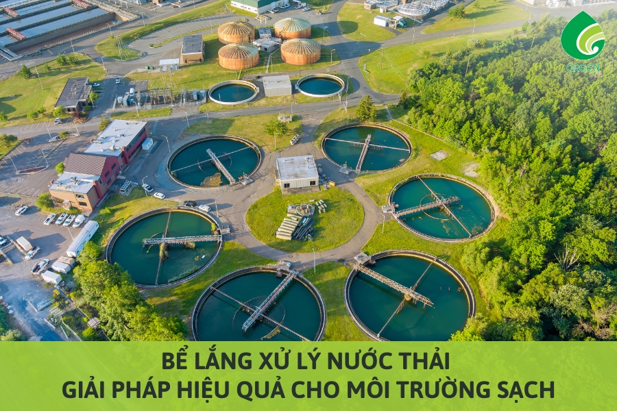 Bể Lắng Xử Lý Nước Thải: Giải Pháp Hiệu Quả Cho Môi Trường Sạch