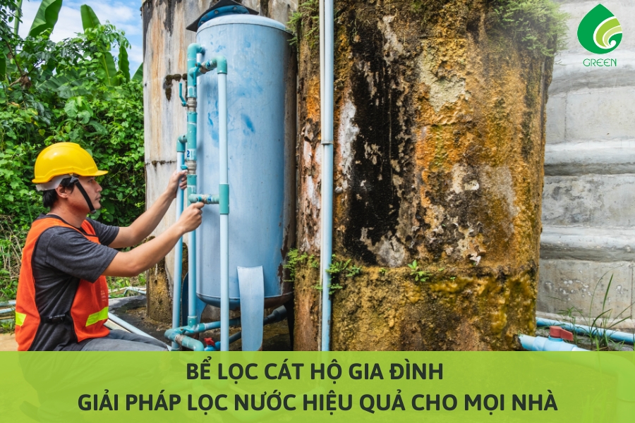 Bể Lọc Cát Hộ Gia Đình: Giải Pháp Lọc Nước Hiệu Quả Cho Mọi Nhà