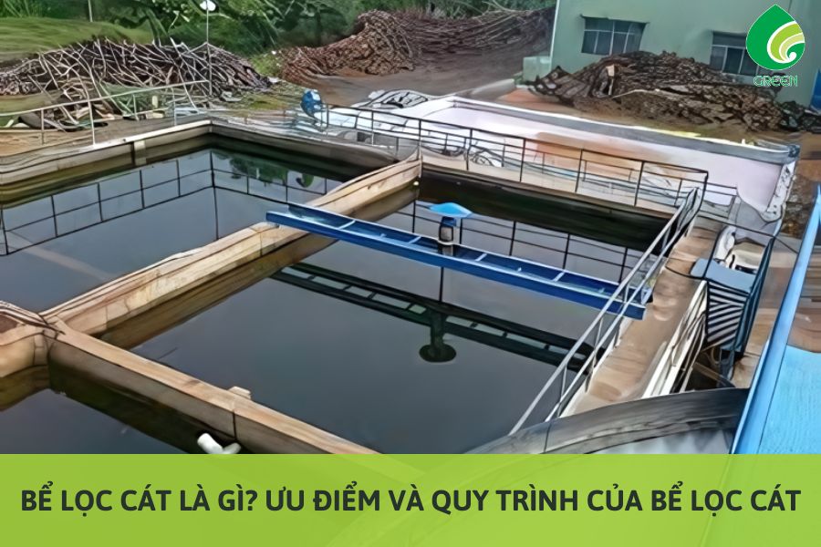 Bể Lọc Cát Là Gì? Ưu Điểm Và Quy Trình Của Bể Lọc Cát