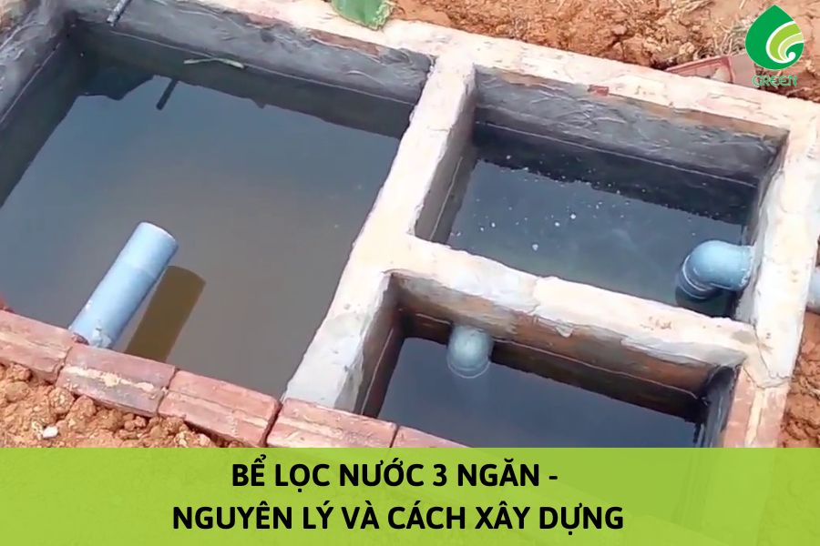 Bể Lọc Nước 3 Ngăn - Nguyên Lý Và Cách Xây Dựng