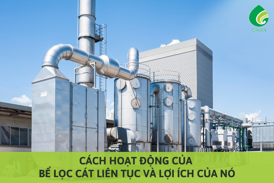 Cách Hoạt Động Của Bể Lọc Cát Liên Tục Và Lợi Ích Của Nó