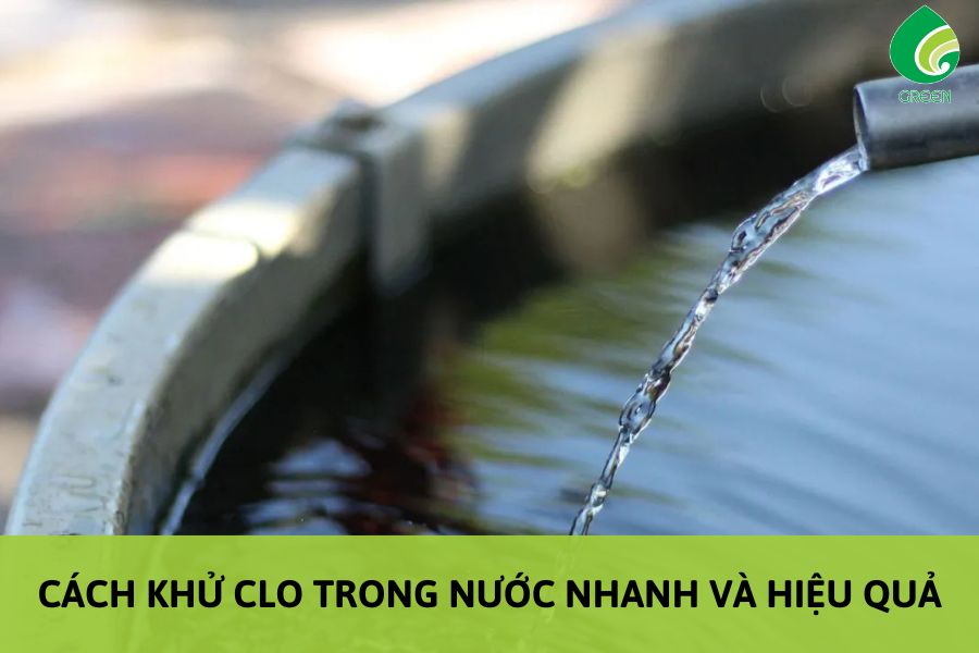 Cách Khử Clo Trong Nước Nhanh Và Hiệu Quả