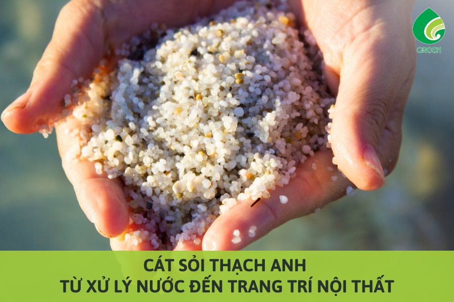 Cát Sỏi Thạch Anh: Từ Xử Lý Nước Đến Trang Trí Nội Thất