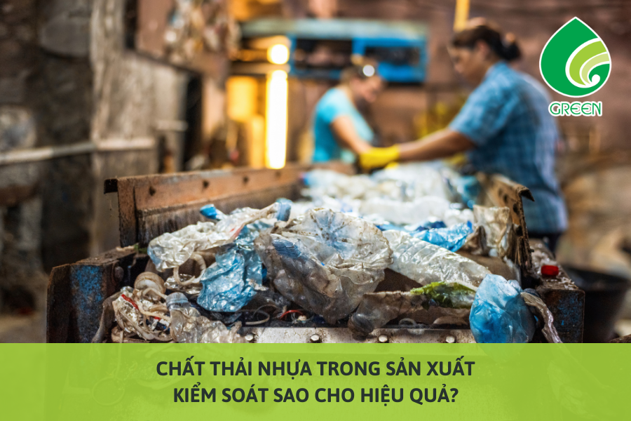 Chất Thải Nhựa Trong Sản Xuất: Kiểm Soát Sao Cho Hiệu Quả?