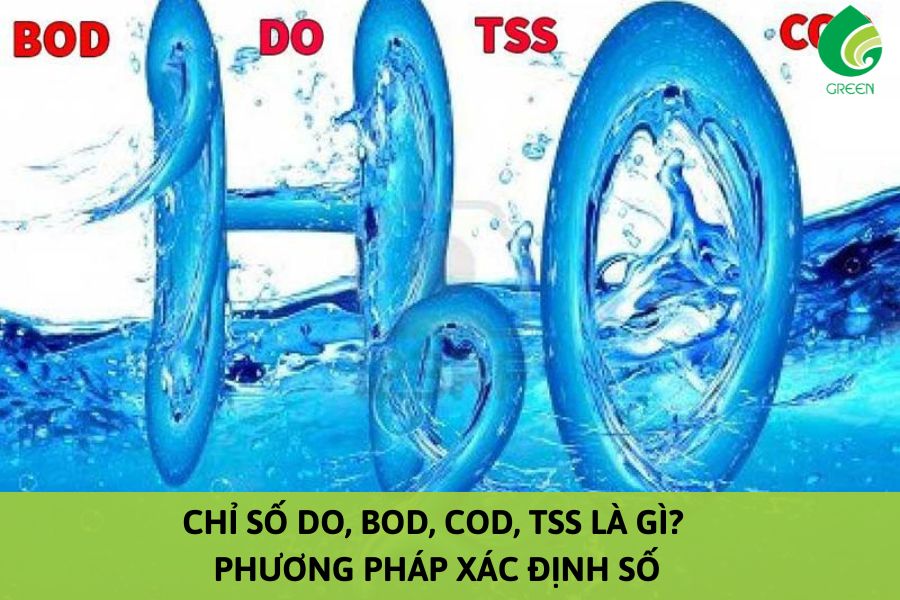 Chỉ Số DO, BOD, COD, TSS Là Gì? Phương Pháp Xác Định Số