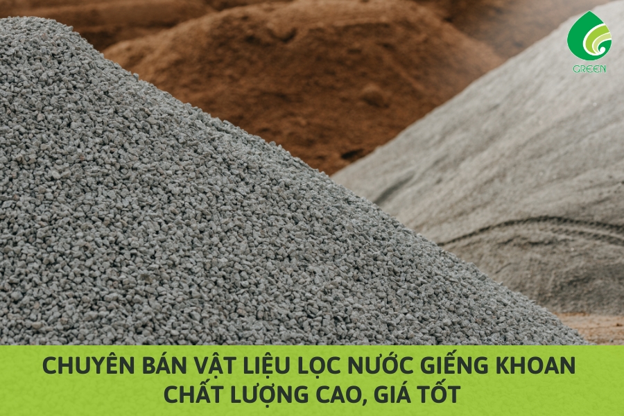 Chuyên Cung Cấp Vật Liệu Lọc Nước Giếng Khoan Chất Lượng Cao, Giá Tốt