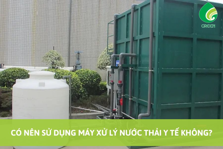 Có Nên Sử Dụng Máy Xử Lý Nước Thải Y Tế Không?