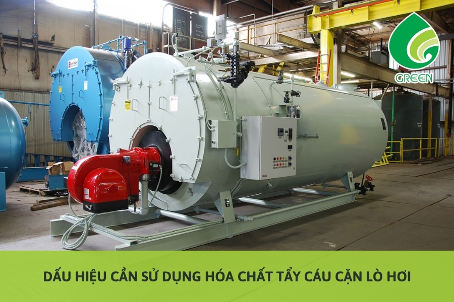 Dấu Hiệu Cần Sử Dụng Hóa Chất Tẩy Cáu Cặn Lò Hơi