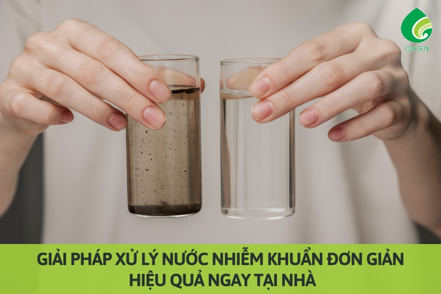 Giải Pháp Xử Lý Nước Nhiễm Khuẩn Đơn Giản, Hiệu Quả Ngay Tại Nhà