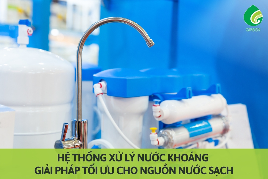 Hệ Thống Xử Lý Nước Khoáng: Giải Pháp Tối Ưu Cho Nguồn Nước Sạch