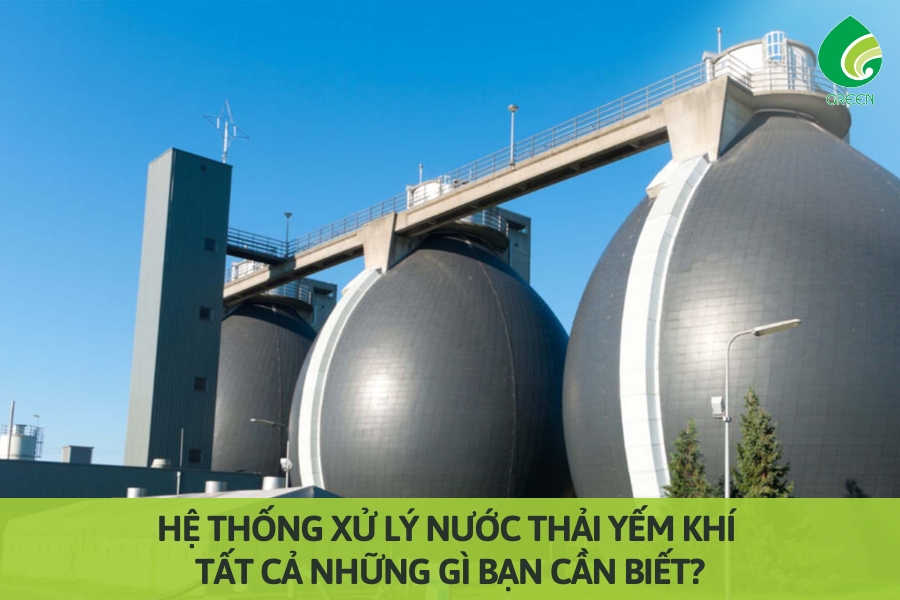 Hệ Thống Xử Lý Nước Thải Yếm Khí: Tất Cả Những Gì Bạn Cần Biết?