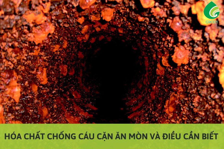 Hóa Chất Chống Cáu Cặn Ăn Mòn Và Điều Cần Biết