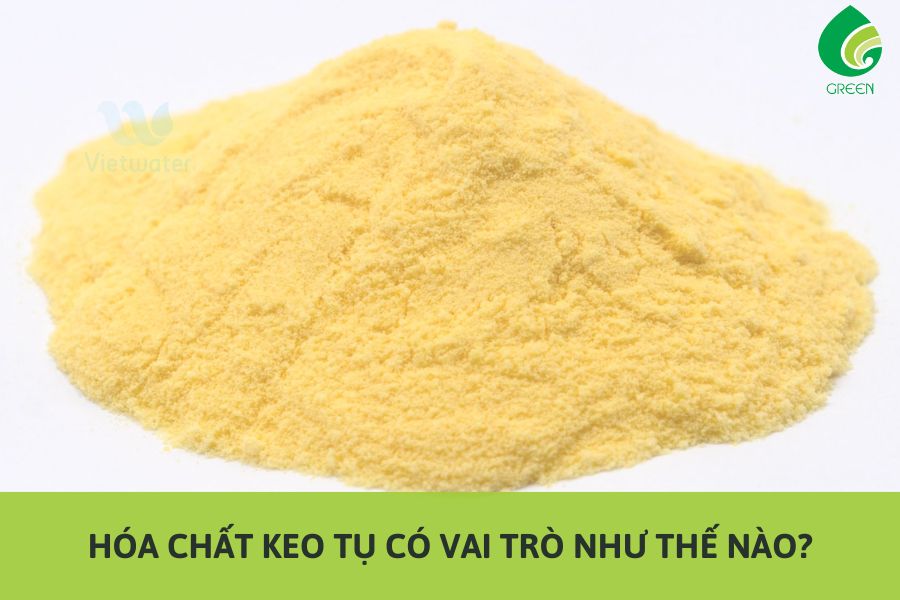 Hóa Chất Keo Tụ Có Vai Trò Như Thế Nào?