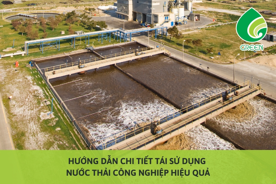 Hướng Dẫn Chi Tiết Tái Sử Dụng Nước Thải Công Nghiệp Hiệu Quả