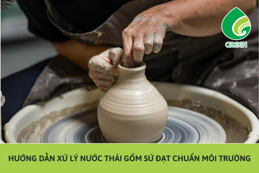 Hướng Dẫn Xử Lý Nước Thải Gốm Sứ Đạt Chuẩn Môi Trường