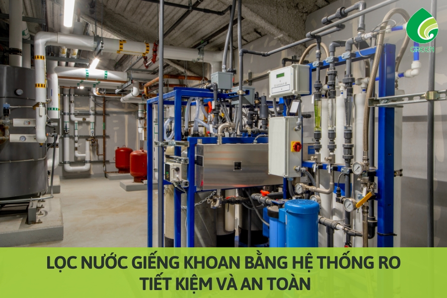 Lọc Nước Giếng Khoan Bằng Hệ Thống RO: Tiết Kiệm Và An Toàn