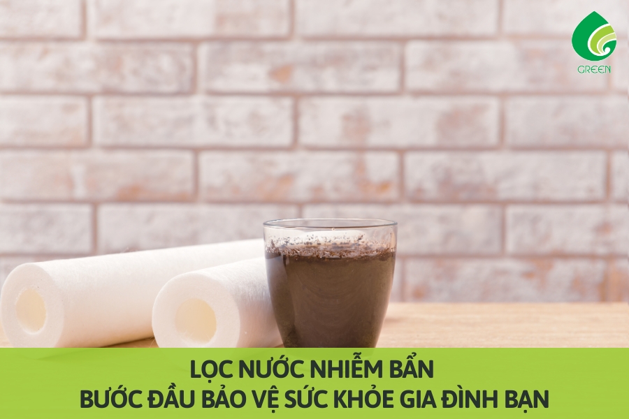 Lọc Nước Nhiễm Bẩn: Bước Đầu Bảo Vệ Sức Khỏe Gia Đình Bạn