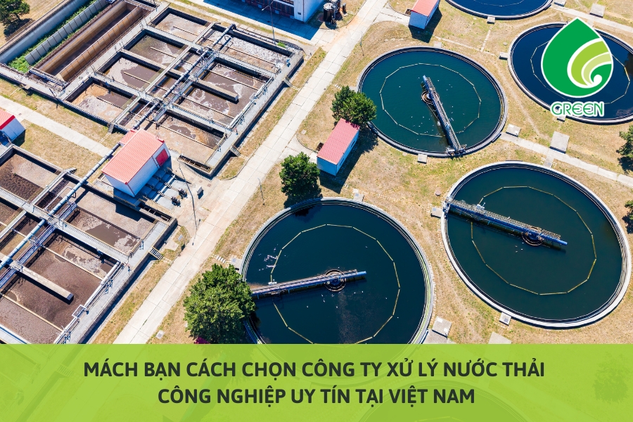 Mách Bạn Cách Chọn Công Ty Xử Lý Nước Thải Công Nghiệp Uy Tín Tại Việt Nam
