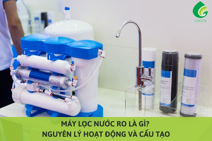 Máy Lọc Nước RO Là Gì? Nguyên Lý Hoạt Động Và Cấu Tạo