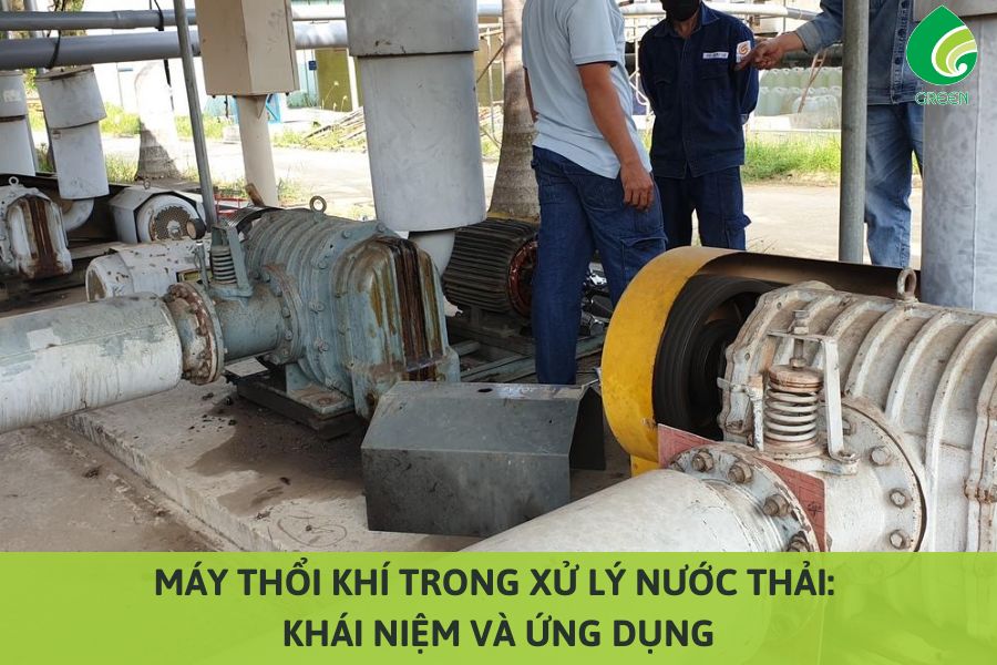 Máy Thổi Khí Trong Xử Lý Nước Thải: Khái Niệm Và Ứng Dụng