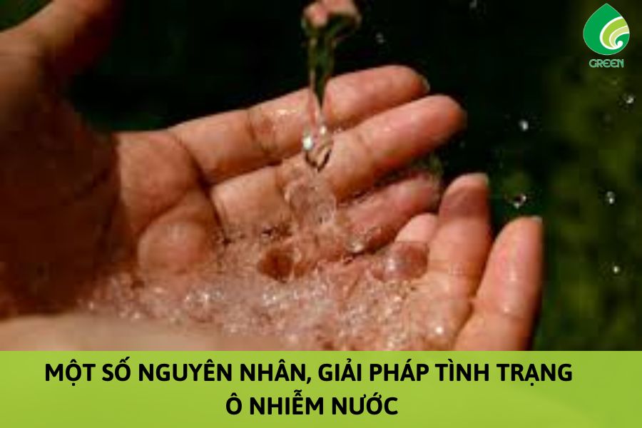 Một Số Nguyên Nhân, Giải Pháp Tình Trạng Ô Nhiễm Nước