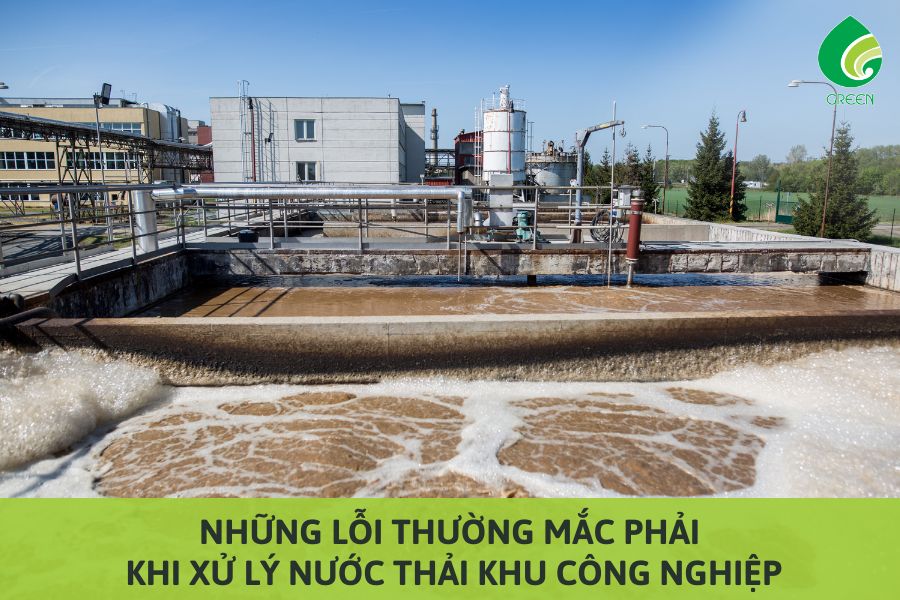 Những Lỗi Thường Mắc Phải Khi Xử Lý Nước Thải Khu Công Nghiệp 