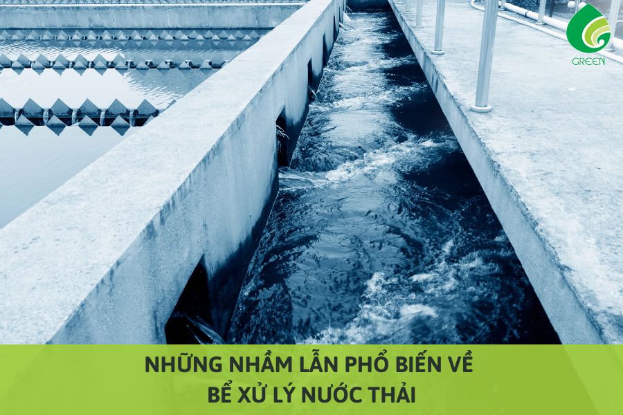 Những Nhầm Lẫn Phổ Biến Về Bể Xử Lý Nước Thải