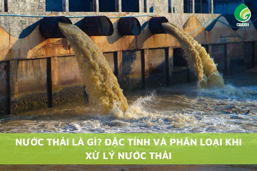 Nước Thải Là Gì? Đặc Tính Và Phân Loại Khi Xử Lý Nước Thải