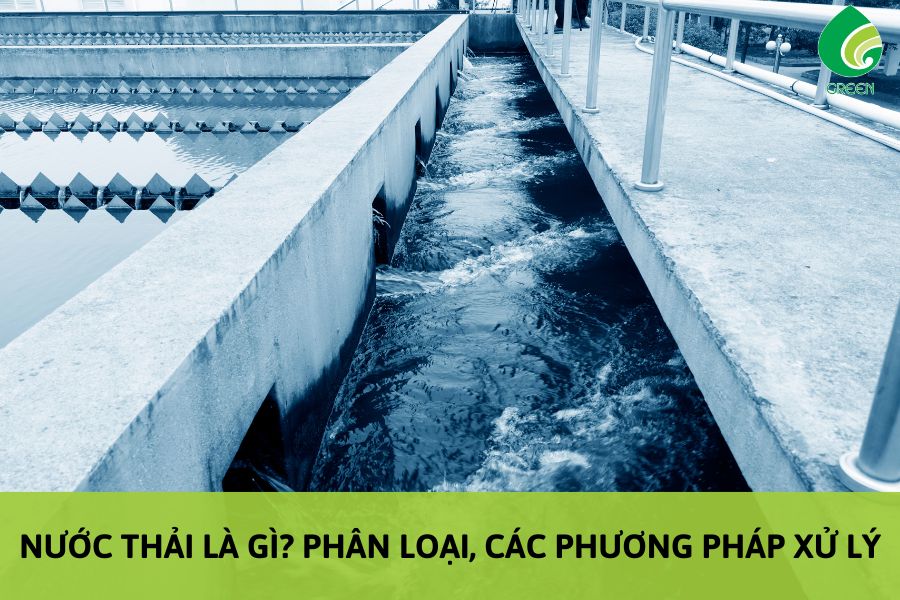 Nước Thải Là Gì? Phân Loại, Các Phương Pháp Xử Lý