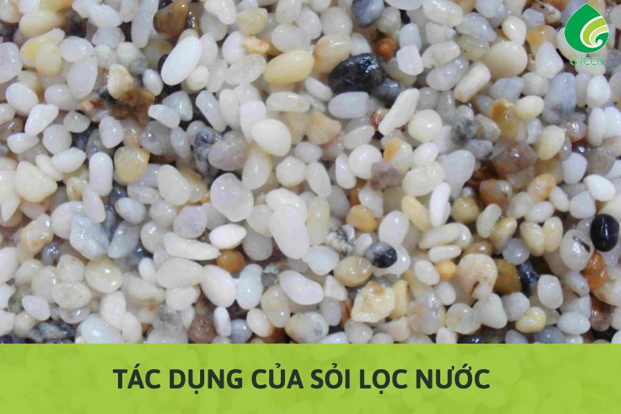 Tác Dụng Của Sỏi Lọc Nước