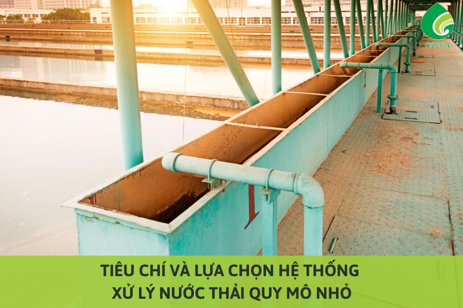 Tiêu Chí Và Lựa Chọn Hệ Thống Xử Lý Nước Thải Quy Mô Nhỏ