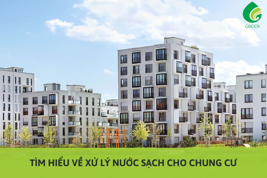 Tìm Hiểu Về Xử Lý Nước Sạch Cho Chung Cư