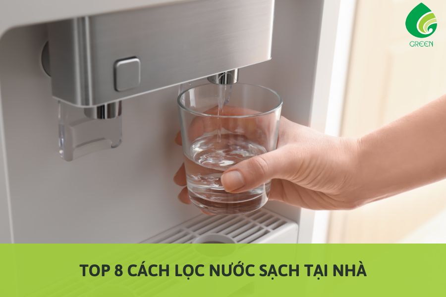 Top 8 Cách Lọc Nước Sạch Tại Nhà