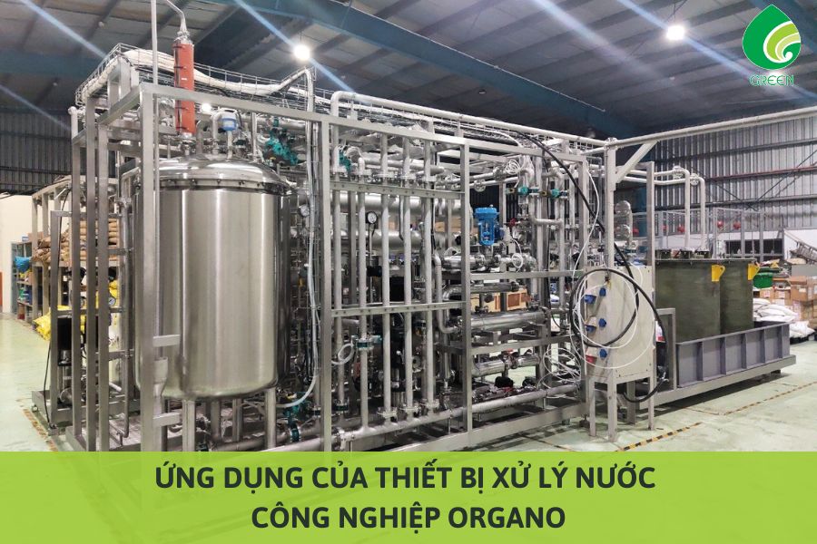 Ứng Dụng Của Thiết Bị Xử Lý Nước Công Nghiệp Organo