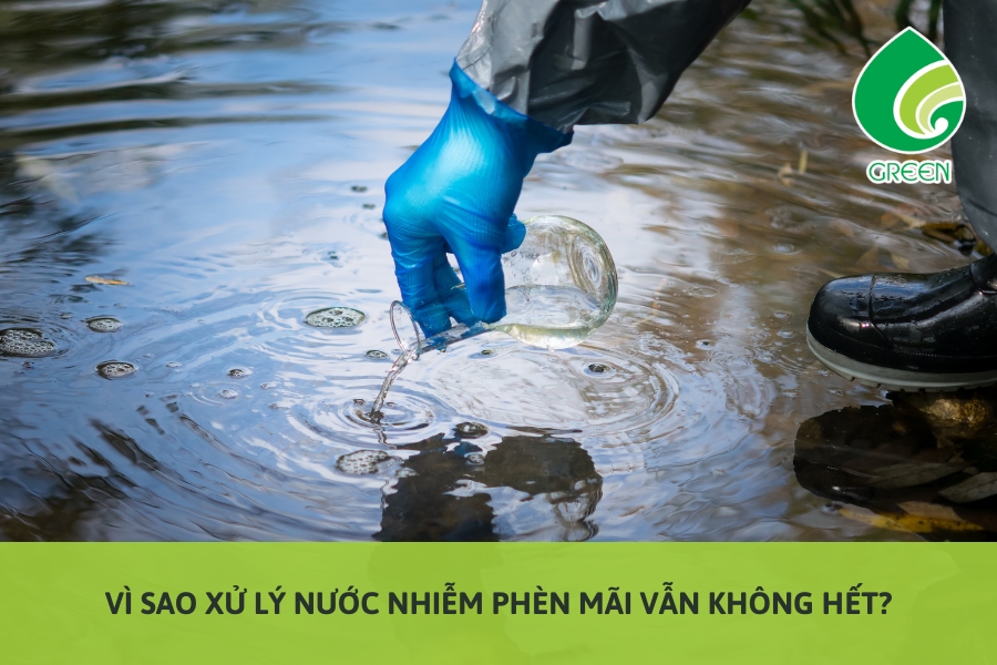 Vì Sao Xử Lý Nước Nhiễm Phèn Mãi Vẫn Không Hết?