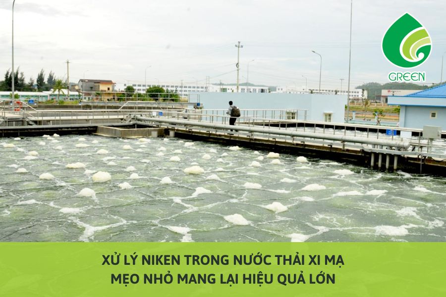 Xử Lý Niken Trong Nước Thải Xi Mạ – Mẹo Nhỏ Mang Lại Hiệu Quả Lớn
